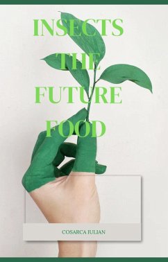 Insects the Future Food (eBook, ePUB) - Iulian, Cosarca