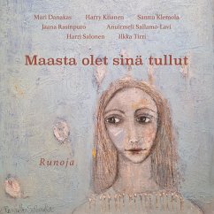 Maasta olet sinä tullut (eBook, ePUB) - Danakas, Mari; Kiianen, Harry; Klemola, Santtu; Rasinpuro, Jaana; Sallamo-Lavi, Anuirmeli; Salonen, Harri; Tirri, Ilkka