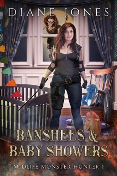 Banshees & Baby Showers (Midlife Monster Hunter, #1) (eBook, ePUB) - Jones, Diane