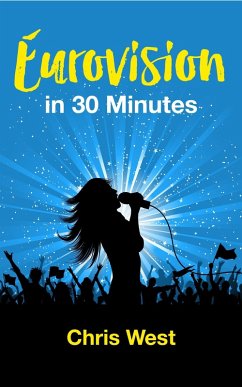 Eurovision - in 30 minutes (eBook, ePUB) - West, Chris