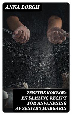 Cover Zeniths Kokbok: En samling recept för användning av Zeniths margarin (eBook, ePUB)