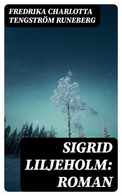 Sigrid Liljeholm: Roman (eBook, ePUB) - Runeberg, Fredrika Charlotta Tengström