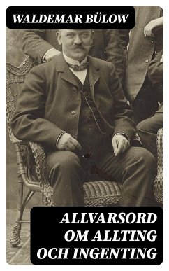 Allvarsord om allting och ingenting (eBook, ePUB) - Bülow, Waldemar