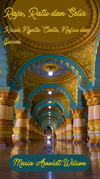 Raja, Ratu dan Selir: Kisah Nyata Cinta, Nafsu dan Gairah (eBook, ePUB)