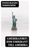 Amerikanskt: Som emigrant till Amerika (eBook, ePUB)