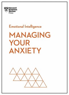 Managing Your Anxiety (HBR Emotional Intelligence Series) (eBook, ePUB) - Review, Harvard Business; Boyes, Alice; Brewer, Judson; Hougaard, Rasmus; Carter, Jacqueline