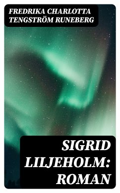 Sigrid Liljeholm: Roman (eBook, ePUB) - Runeberg, Fredrika Charlotta Tengström