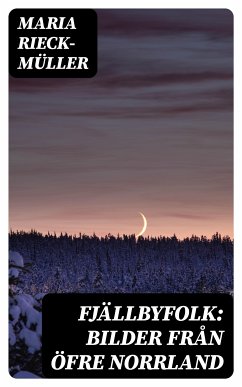 Fjällbyfolk: Bilder från öfre Norrland (eBook, ePUB) - Rieck-Müller, Maria