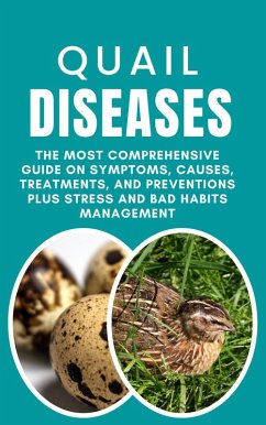 Cover Quail Diseases: The Most Comprehensive Guide on Symptoms, Causes, Treatments, and Preventions Plus Stress and Bad Habits Management (eBook, ePUB)