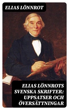 Elias Lönnrots svenska skrifter: Uppsatser och översättningar (eBook, ePUB) - Lönnrot, Elias