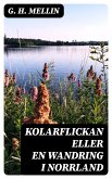 Kolarflickan eller En Wandring i Norrland (eBook, ePUB)