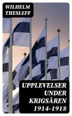 Upplevelser under krigsåren 1914-1918 (eBook, ePUB)