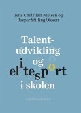 Talentudvikling og elitesport i skolen (eBook, PDF)