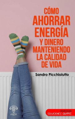 Cómo ahorrar energía y dinero manteniendo la calidad de vida (eBook, ePUB) - Picchiolutto, Sandro