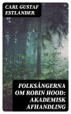 Folksångerna om Robin Hood: Akademisk afhandling (eBook, ePUB)