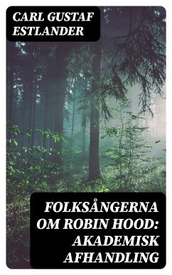 Folksångerna om Robin Hood: Akademisk afhandling (eBook, ePUB) - Estlander, Carl Gustaf