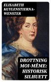 Drottning Moi-Même: Historisk silhuett (eBook, ePUB)