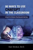 80 Ways to Use ChatGPT in the Classroom (eBook, ePUB)