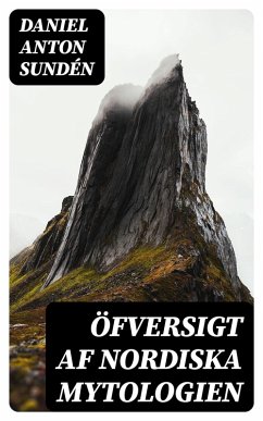 Öfversigt af Nordiska Mytologien (eBook, ePUB) - Sundén, Daniel Anton