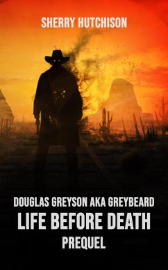 Cover Douglas Greyson AKA Greybeard Life Before Death Prequel (Greybeard Series, #0) (eBook, ePUB)