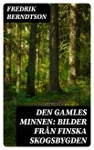 Den Gamles Minnen: Bilder från finska skogsbygden (eBook, ePUB)