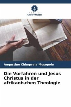 Die Vorfahren und Jesus Christus in der afrikanischen Theologie - Musopole, Augustine Chingwala