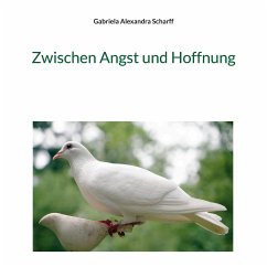 Zwischen Angst und Hoffnung - Scharff, Gabriela Alexandra