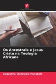 Os Ancestrais e Jesus Cristo na Teologia Africana