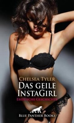 Das geile InstaGirl   Erotische Geschichte + 4 weitere Geschichten - Tyler, Chelsea