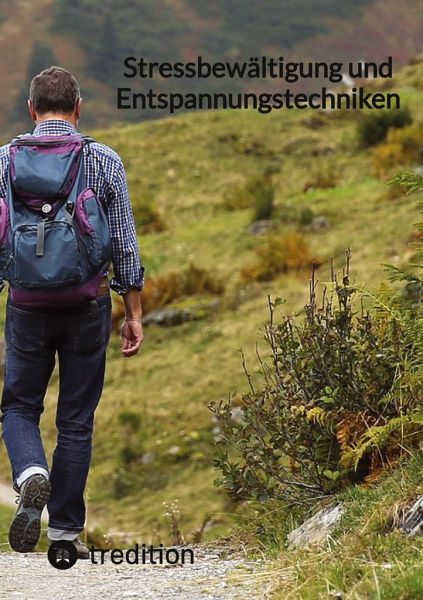 Stressbewältigung und Entspannungstechniken Stressbewältigung und Entspannungstechniken