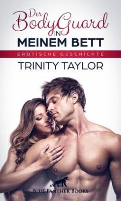 Der BodyGuard in meinem Bett   Erotische Geschichte - Taylor, Trinity