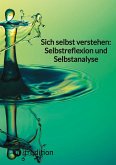 Sich selbst verstehen: Selbstreflexion und Selbstanalyse