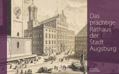 Das prächtige Rathaus der Stadt Augsburg - Pfändtner, Karl-Georg