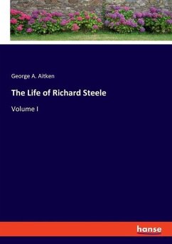 The Life of Richard Steele - Aitken, George A.