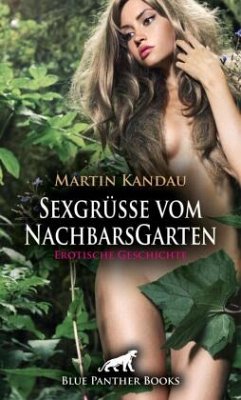 Sexgrüße vom NachbarsGarten   Erotische Geschichte + 1 weitere Geschichte - Kandau, Martin;Galloway, Greta