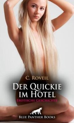 Der Quickie im Hotel   Erotische Geschichte + 3 weitere Geschichten - Roveil, C.;Harris, Kimberly