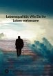 Lebensqualität: Wie Sie Ihr Leben... - Bild 1