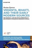 Vedanta, Bhakti, and Their Early Modern Sources Vedanta, Bhakti, and Their Early Modern Sources
