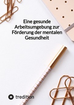 Cover Eine gesunde Arbeitsumgebung zur Förderung der mentalen Gesundheit