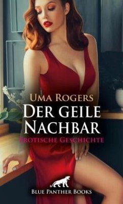 Der geile Nachbar   Erotische Geschichte + 1 weitere Geschichte - Rogers, Uma