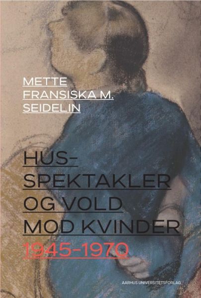 Husspektakler og vold mod kvinder 1945-1970 (eBook, ePUB)