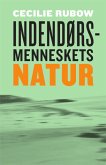 Indendørsmenneskets natur (eBook, ePUB) Indendørsmenneskets natur (eBook, ePUB)