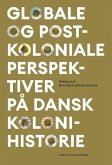 Globale og postkoloniale perspektiver på dansk kolonihistorie (eBook, ePUB)
