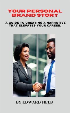 Cover Your Personal Brand Story: A Guide to Creating a Narrative That Elevates Your Career. (eBook, ePUB)