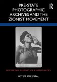 Pre-State Photographic Archives and the Zionist Movement (eBook, PDF)