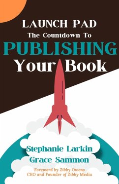 Launchpad: The Countdown to Publishing Your Book (eBook, ePUB) - Larkin, Stephanie; Sammon, Grace