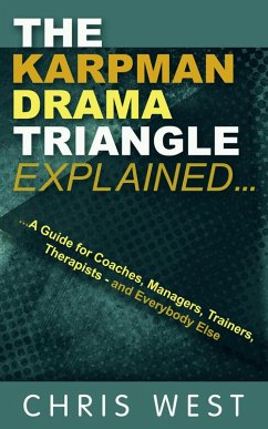 The Karpman Drama Triangle Explained (eBook, ePUB) - West, Chris