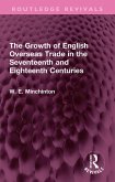 The Growth of English Overseas Trade in the Seventeenth and Eighteenth Centuries (eBook, ePUB)