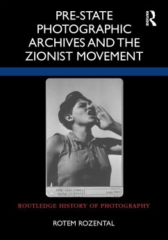 Pre-State Photographic Archives and the Zionist Movement (eBook, ePUB) - Rozental, Rotem