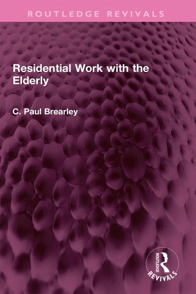 Residential Work with the Elderly (eBook, ePUB) Residential Work with the Elderly (eBook, ePUB)